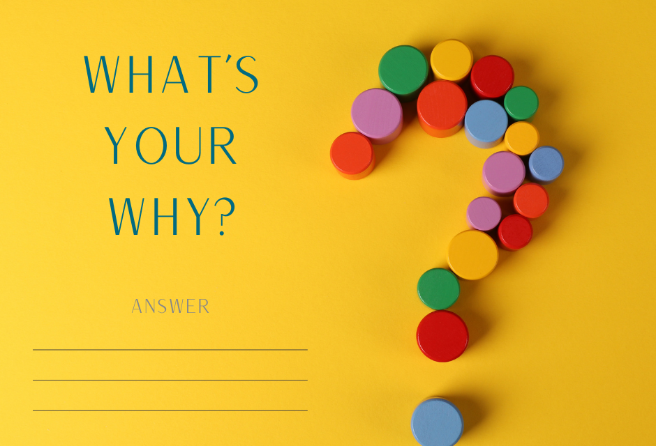 What’s Your Why?